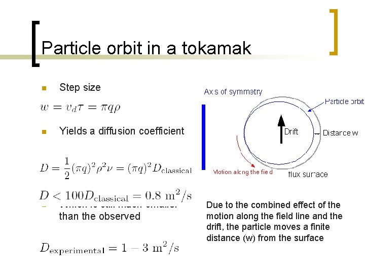 Particle orbit in a tokamak n Step size n Yields a diffusion coefficient n