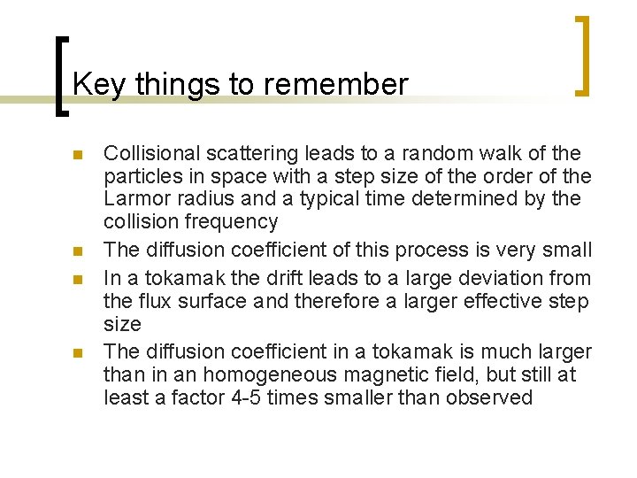 Key things to remember n n Collisional scattering leads to a random walk of