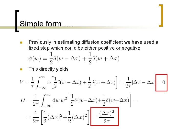Simple form …. n Previously in estimating diffusion coefficient we have used a fixed