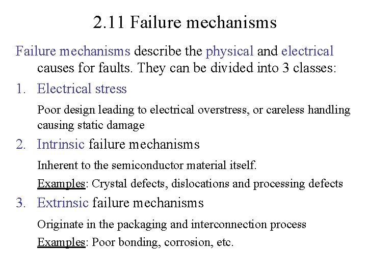 2. 11 Failure mechanisms describe the physical and electrical causes for faults. They can