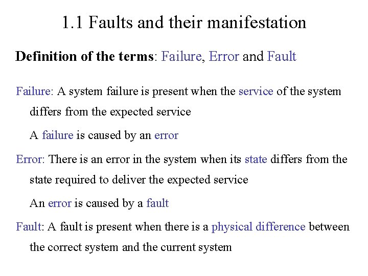 1. 1 Faults and their manifestation Definition of the terms: Failure, Error and Fault 1. 1 Faults and their manifestation Definition of the terms: Failure, Error and Fault