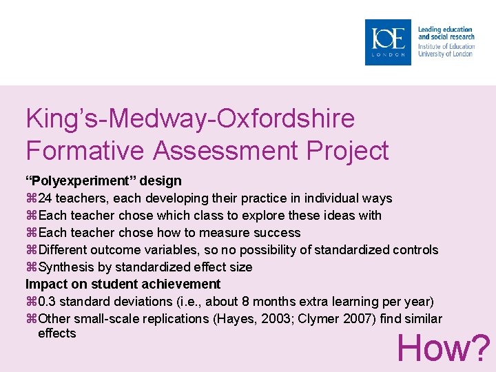 King’s-Medway-Oxfordshire Formative Assessment Project “Polyexperiment” design 24 teachers, each developing their practice in individual