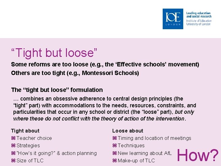 “Tight but loose” Some reforms are too loose (e. g. , the ‘Effective schools’