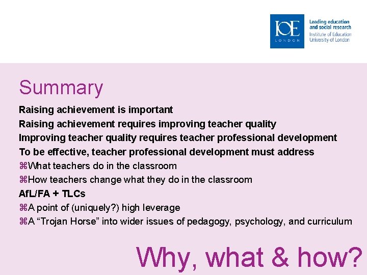 Summary Raising achievement is important Raising achievement requires improving teacher quality Improving teacher quality