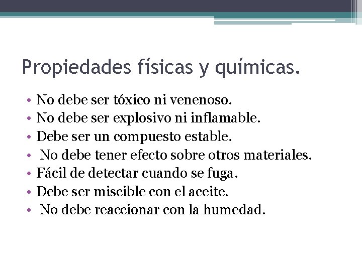 Propiedades físicas y químicas. • • No debe ser tóxico ni venenoso. No debe
