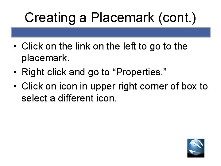 Creating a Placemark (cont. ) • Click on the link on the left to Creating a Placemark (cont. ) • Click on the link on the left to