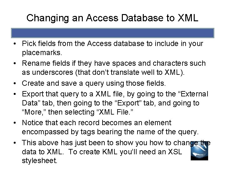 Changing an Access Database to XML • Pick fields from the Access database to Changing an Access Database to XML • Pick fields from the Access database to