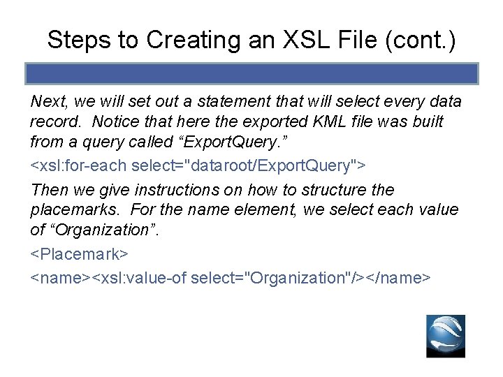 Steps to Creating an XSL File (cont. ) Next, we will set out a Steps to Creating an XSL File (cont. ) Next, we will set out a