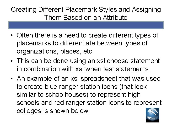 Creating Different Placemark Styles and Assigning Them Based on an Attribute • Often there Creating Different Placemark Styles and Assigning Them Based on an Attribute • Often there
