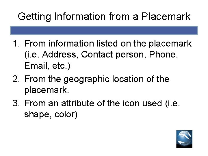 Getting Information from a Placemark 1. From information listed on the placemark (i. e. Getting Information from a Placemark 1. From information listed on the placemark (i. e.