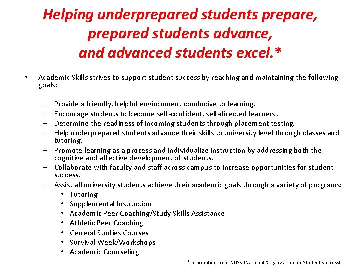 Helping underprepared students prepare, prepared students advance, and advanced students excel. * • Academic Helping underprepared students prepare, prepared students advance, and advanced students excel. * • Academic