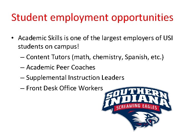 Student employment opportunities • Academic Skills is one of the largest employers of USI Student employment opportunities • Academic Skills is one of the largest employers of USI
