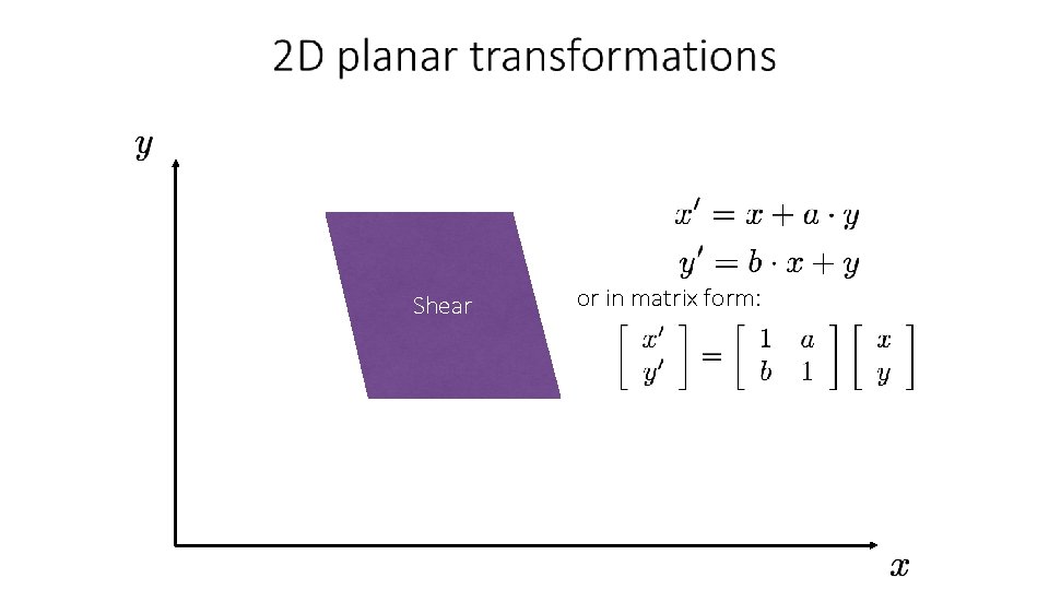 Shear or in matrix form: 