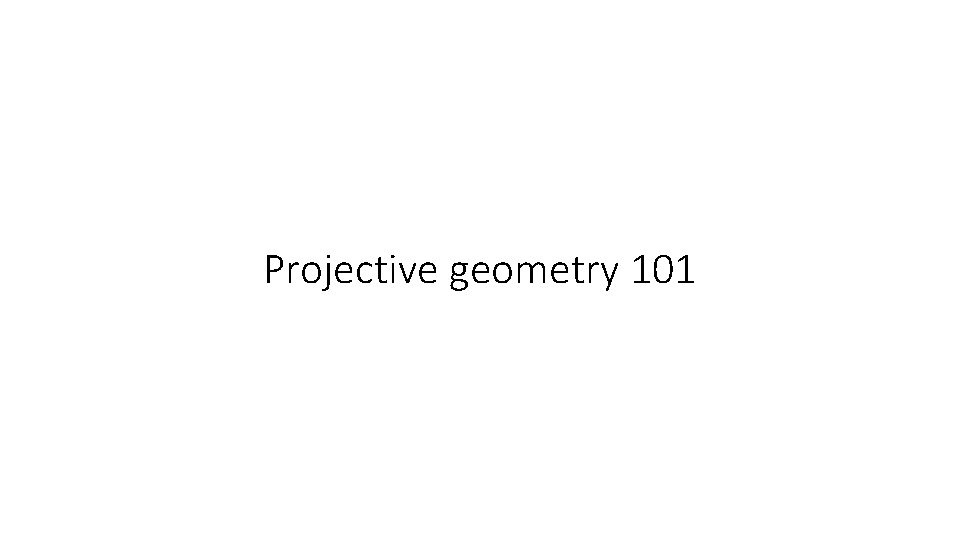 Projective geometry 101 