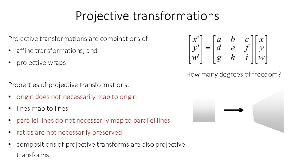 Projective transformations are combinations of • affine transformations; and • projective wraps How many