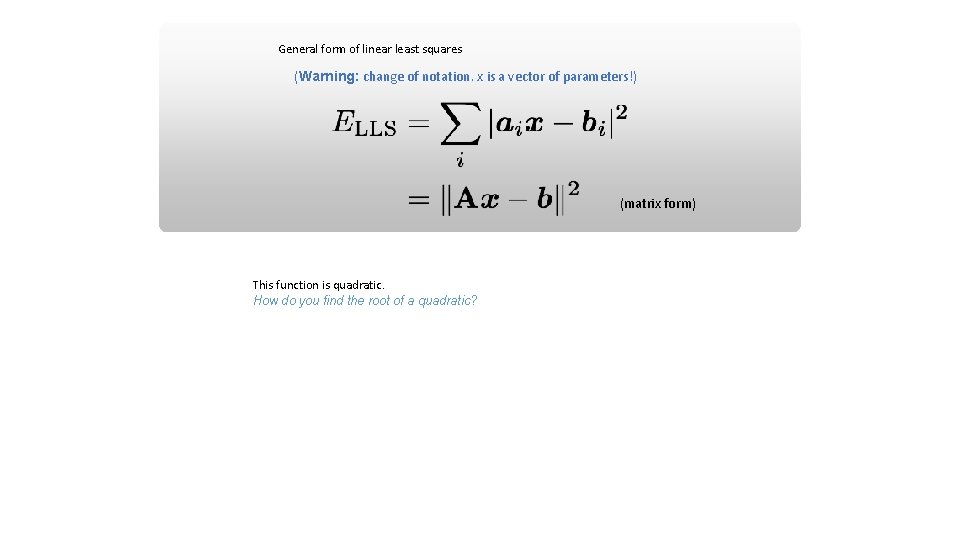 General form of linear least squares (Warning: change of notation. x is a vector