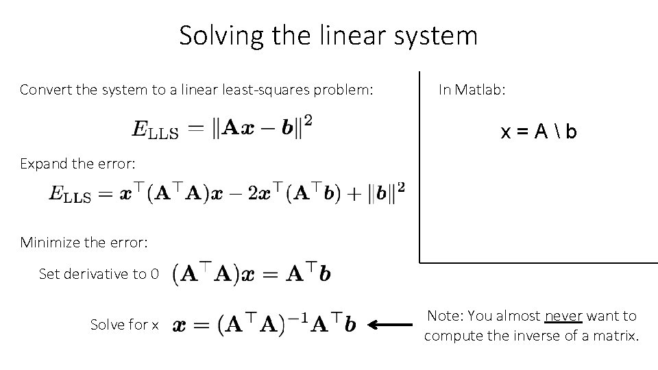 Solving the linear system Convert the system to a linear least-squares problem: In Matlab: