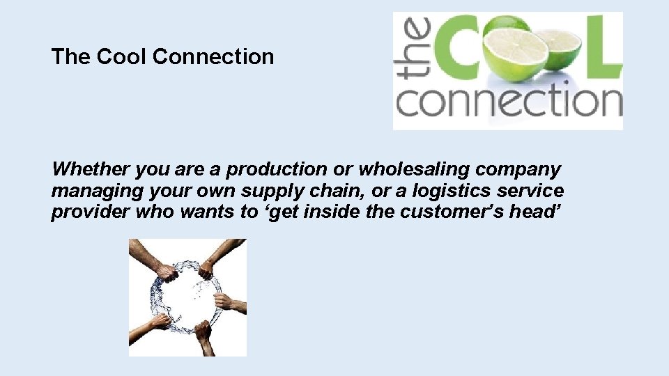 The Cool Connection Whether you are a production or wholesaling company managing your own