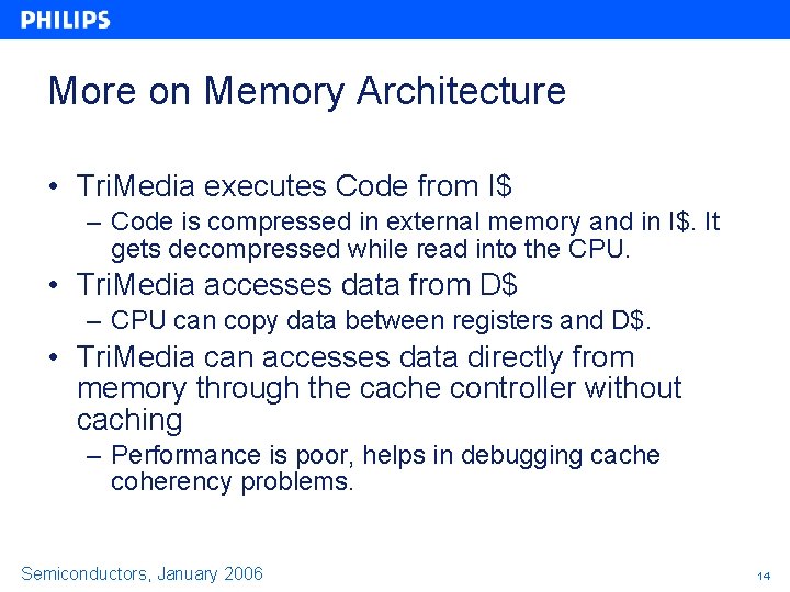 More on Memory Architecture • Tri. Media executes Code from I$ – Code is More on Memory Architecture • Tri. Media executes Code from I$ – Code is
