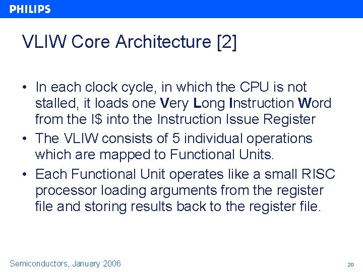 VLIW Core Architecture [2] • In each clock cycle, in which the CPU is