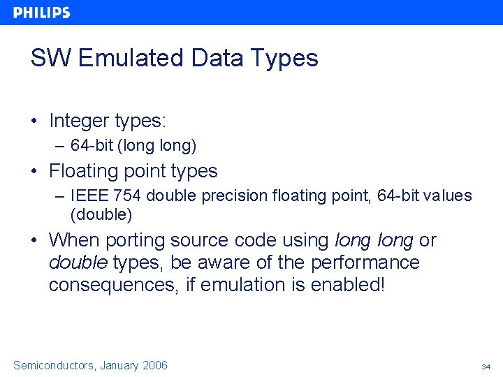 SW Emulated Data Types • Integer types: – 64 -bit (long) • Floating point SW Emulated Data Types • Integer types: – 64 -bit (long) • Floating point
