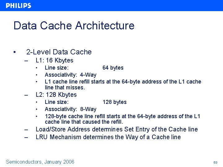 Data Cache Architecture • 2 -Level Data Cache – L 1: 16 Kbytes • Data Cache Architecture • 2 -Level Data Cache – L 1: 16 Kbytes •