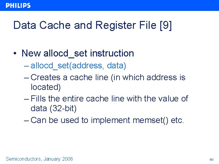 Data Cache and Register File [9] • New allocd_set instruction – allocd_set(address, data) –