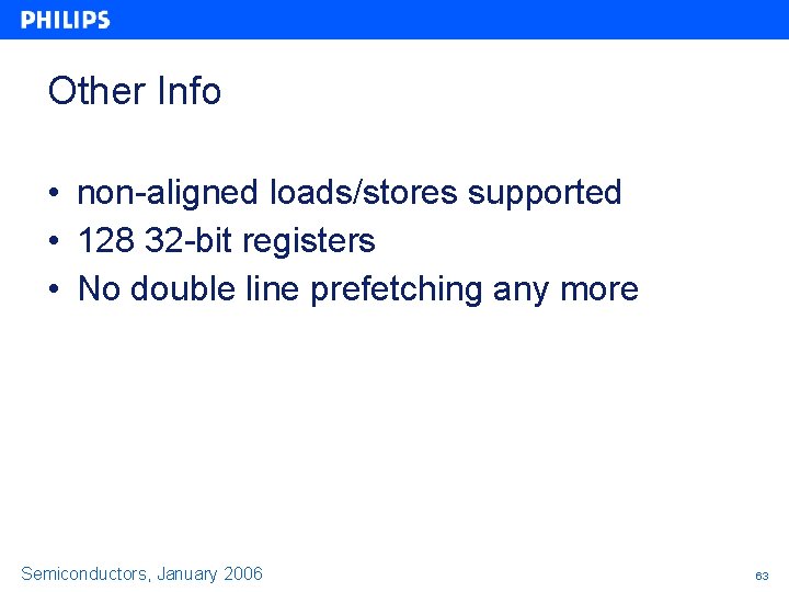 Other Info • non-aligned loads/stores supported • 128 32 -bit registers • No double Other Info • non-aligned loads/stores supported • 128 32 -bit registers • No double