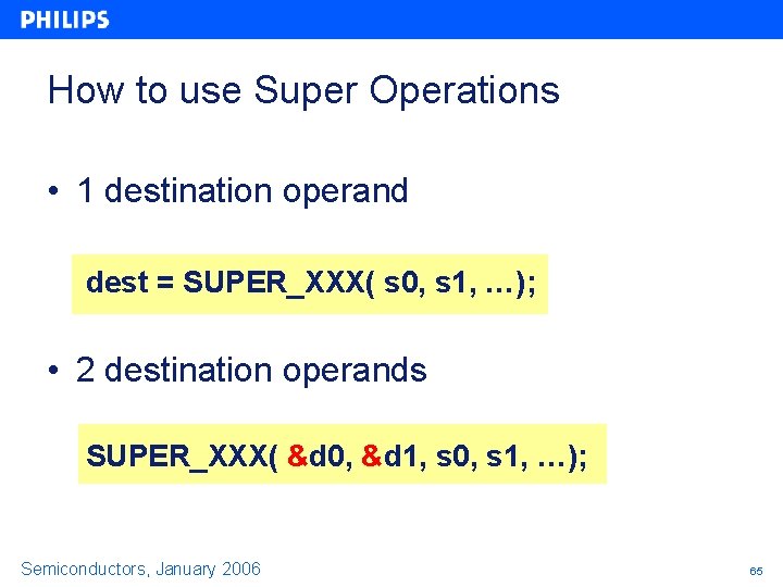 How to use Super Operations • 1 destination operand dest = SUPER_XXX( s 0, How to use Super Operations • 1 destination operand dest = SUPER_XXX( s 0,