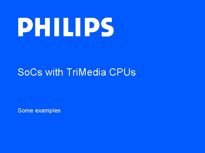 So. Cs with Tri. Media CPUs Some examples So. Cs with Tri. Media CPUs Some examples