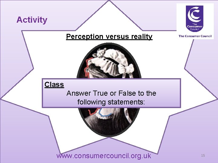 Activity Perception versus reality Class Answer True or False to the following statements: www.