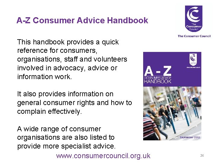 A-Z Consumer Advice Handbook This handbook provides a quick reference for consumers, organisations, staff