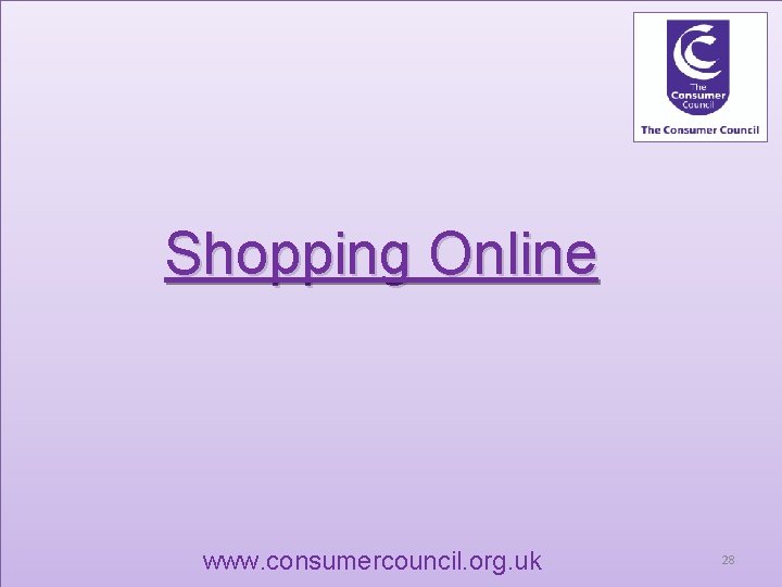 Shopping Online www. consumercouncil. org. uk 28 