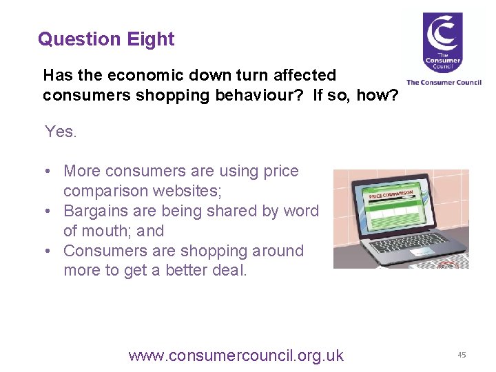 Question Eight Has the economic down turn affected consumers shopping behaviour? If so, how?