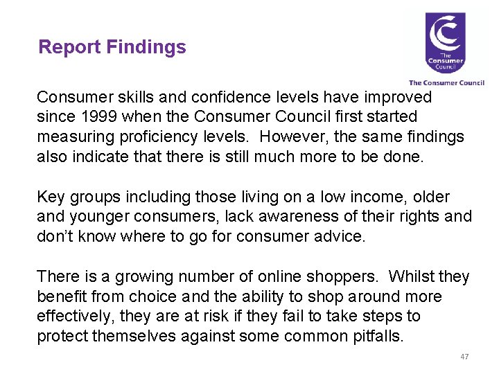 Report Findings Consumer skills and confidence levels have improved since 1999 when the Consumer