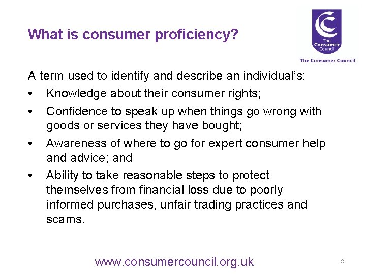 What is consumer proficiency? A term used to identify and describe an individual’s: •