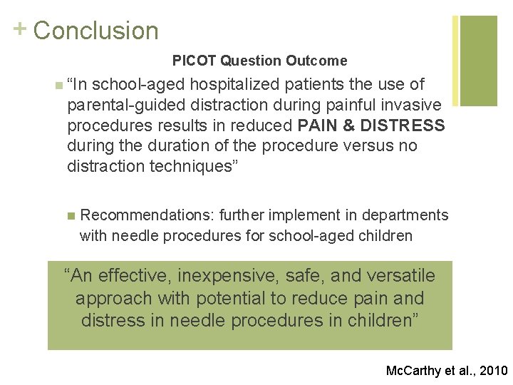 + Conclusion PICOT Question Outcome n “In school-aged hospitalized patients the use of parental-guided