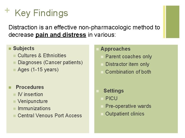 + Key Findings Distraction is an effective non-pharmacologic method to decrease pain and distress