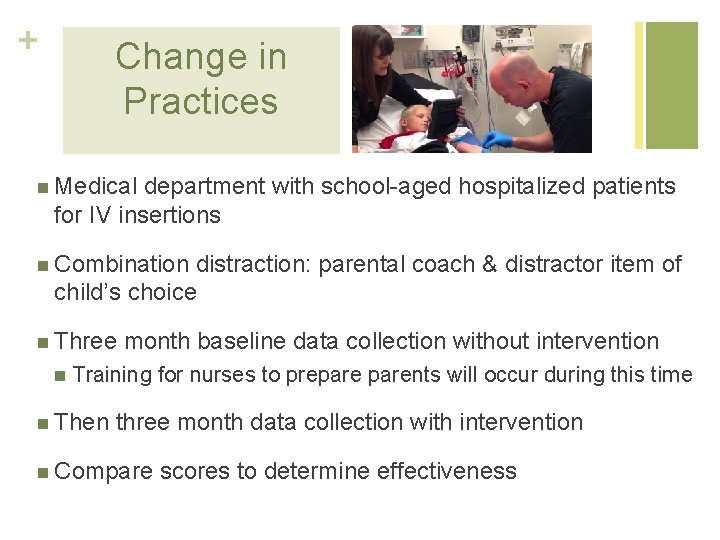 + Change in Practices n Medical department with school-aged hospitalized patients for IV insertions