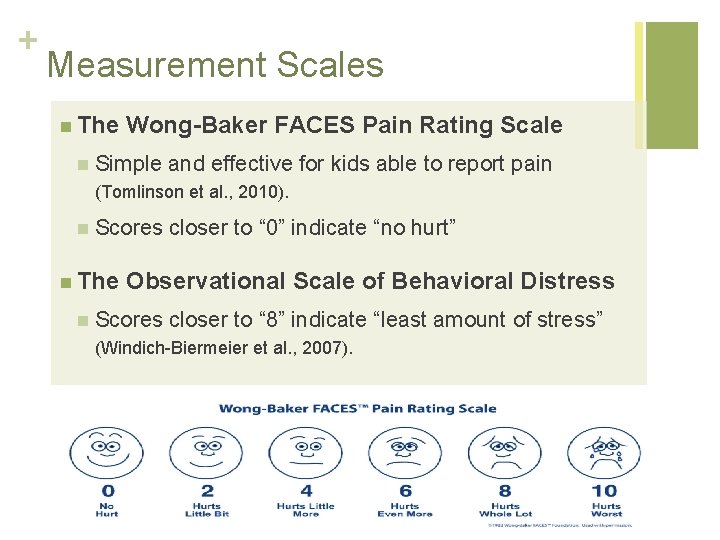 + Measurement Scales n The n Wong-Baker FACES Pain Rating Scale Simple and effective