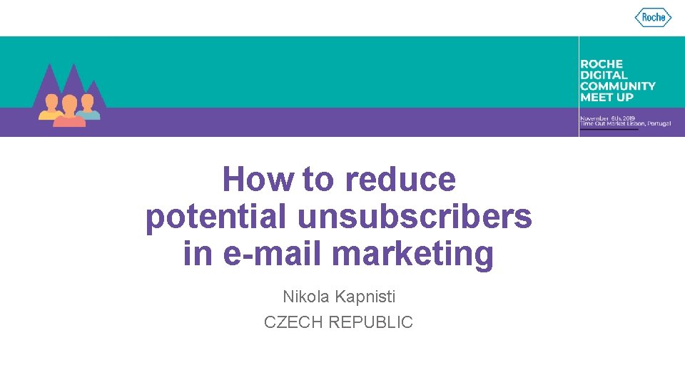 How to reduce potential unsubscribers in e-mail marketing Nikola Kapnisti CZECH REPUBLIC 