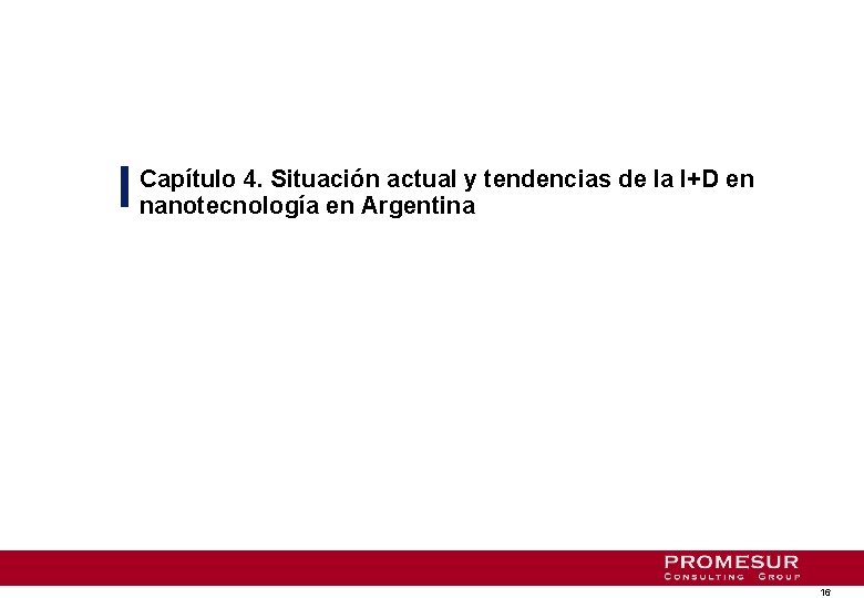 Capítulo 4. Situación actual y tendencias de la I+D en nanotecnología en Argentina 16