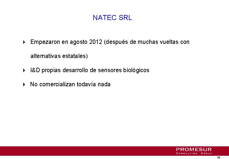 NATEC SRL 4 Empezaron en agosto 2012 (después de muchas vueltas con alternativas estatales)