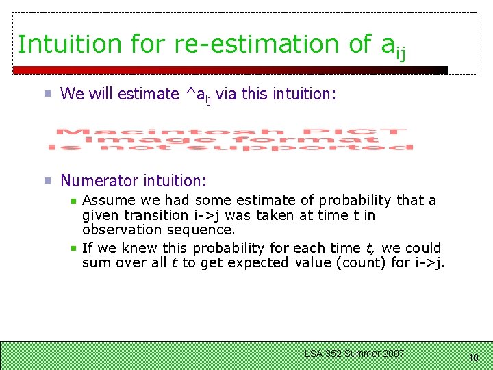 Intuition for re-estimation of aij We will estimate ^aij via this intuition: Numerator intuition: