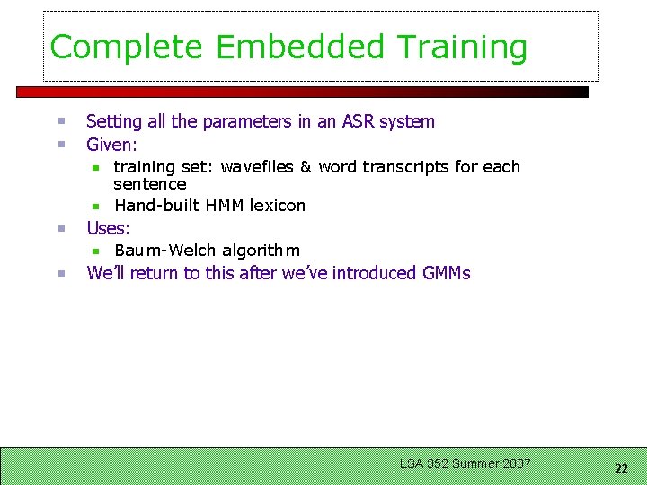 Complete Embedded Training Setting all the parameters in an ASR system Given: training set: