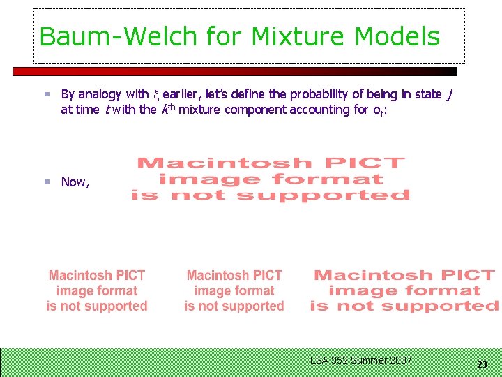 Baum-Welch for Mixture Models By analogy with earlier, let’s define the probability of being