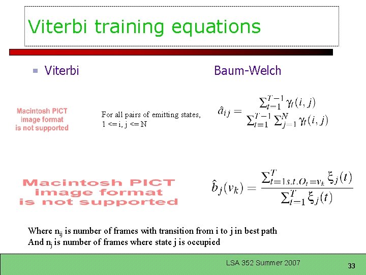 Viterbi training equations Viterbi Baum-Welch For all pairs of emitting states, 1 <= i,