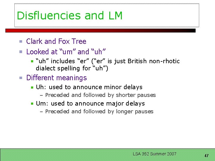 Disfluencies and LM Clark and Fox Tree Looked at “um” and “uh” includes “er”