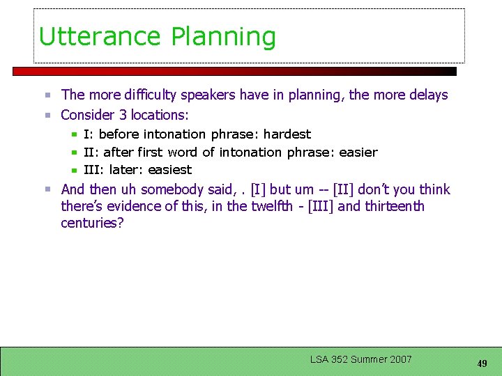 Utterance Planning The more difficulty speakers have in planning, the more delays Consider 3