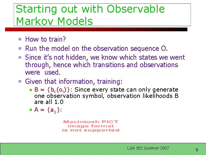 Starting out with Observable Markov Models How to train? Run the model on the